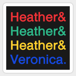 Heather & Heather & Heather & Veronica Magnet